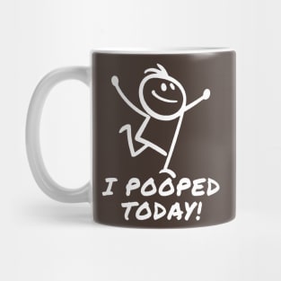 I Pooped Today Mug